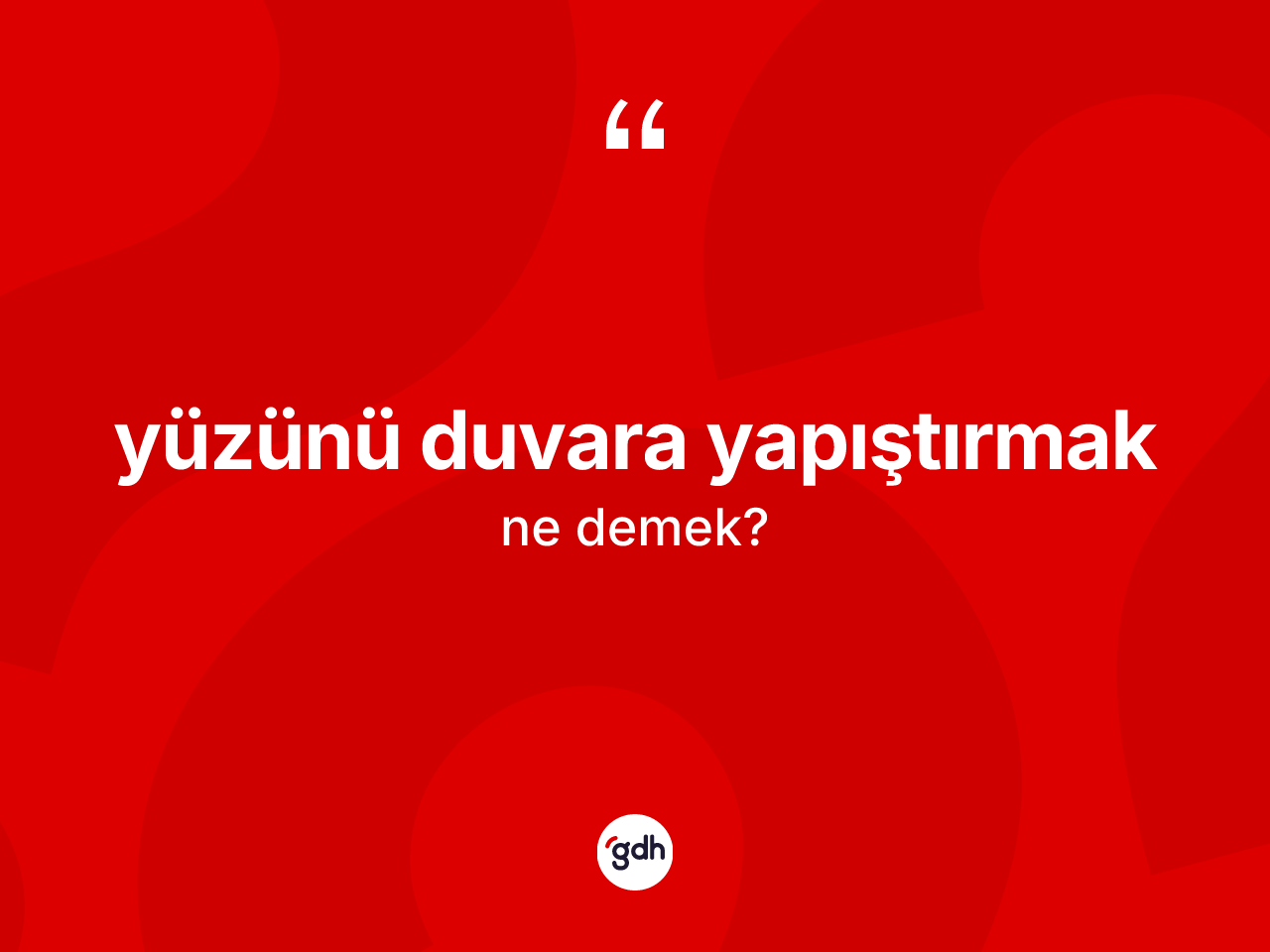 Yüzünü duvara yapıştırmak sözü nedir? Yüzünü duvara yapıştırmak ifadesi nerede kullanılır?