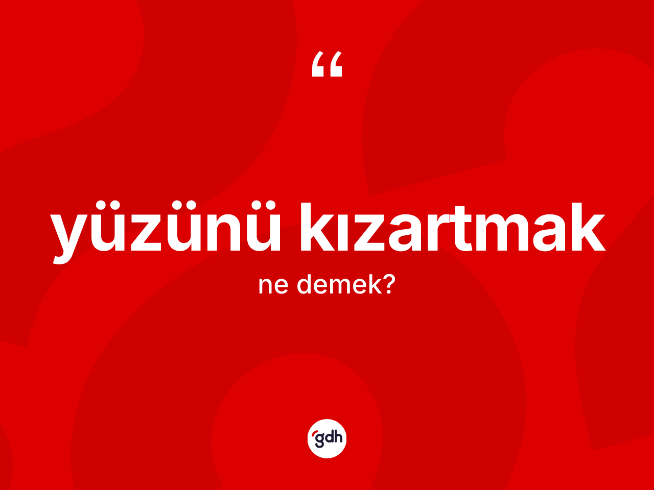Yüzünü kızartmak ifadesinin anlamı nedir? Yüzünü kızartmak ifadesinin kaç farklı anlamı var?