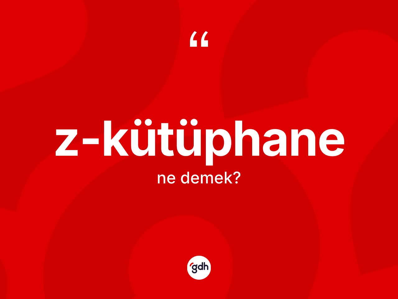 Z-kütüphane ne anlama gelir? Z-kütüphanenin sözlükteki anlamı nedir?