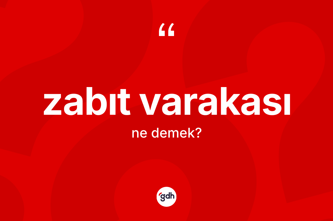 Zabıt varakası kelimesi ne demek?