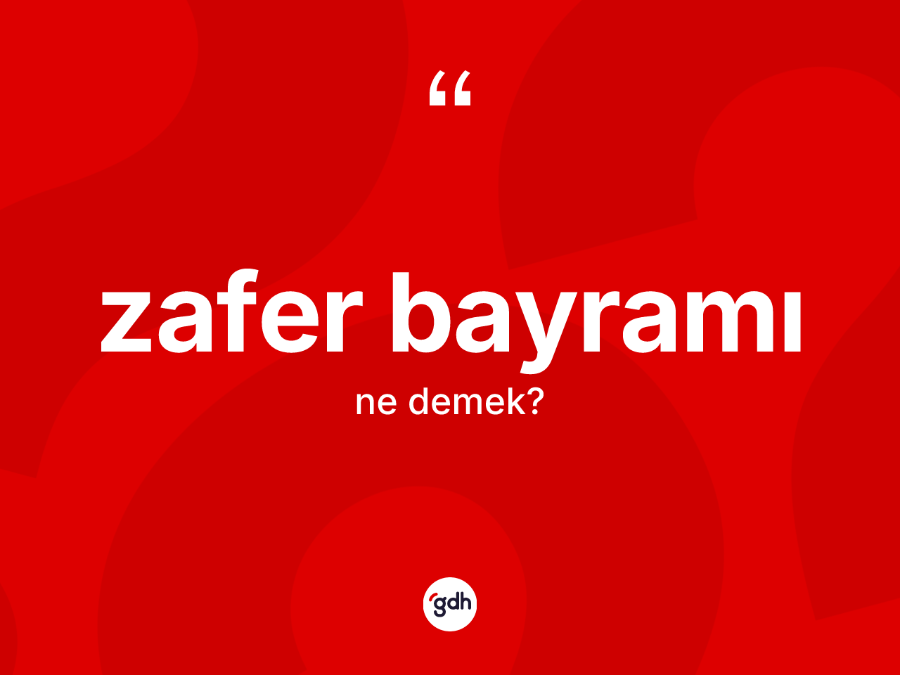 Zafer Bayramı nedir? Zafer Bayramı'nın TDK'ya göre anlamı nedir?