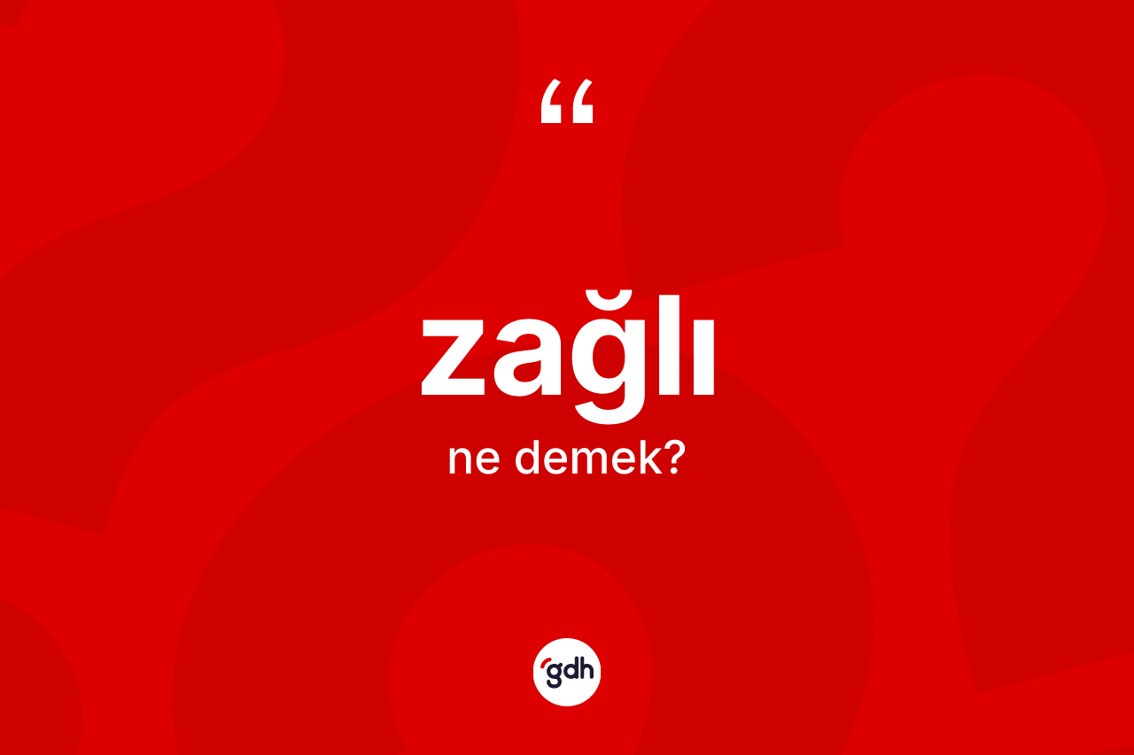 Zağlı kelimesi nedir?