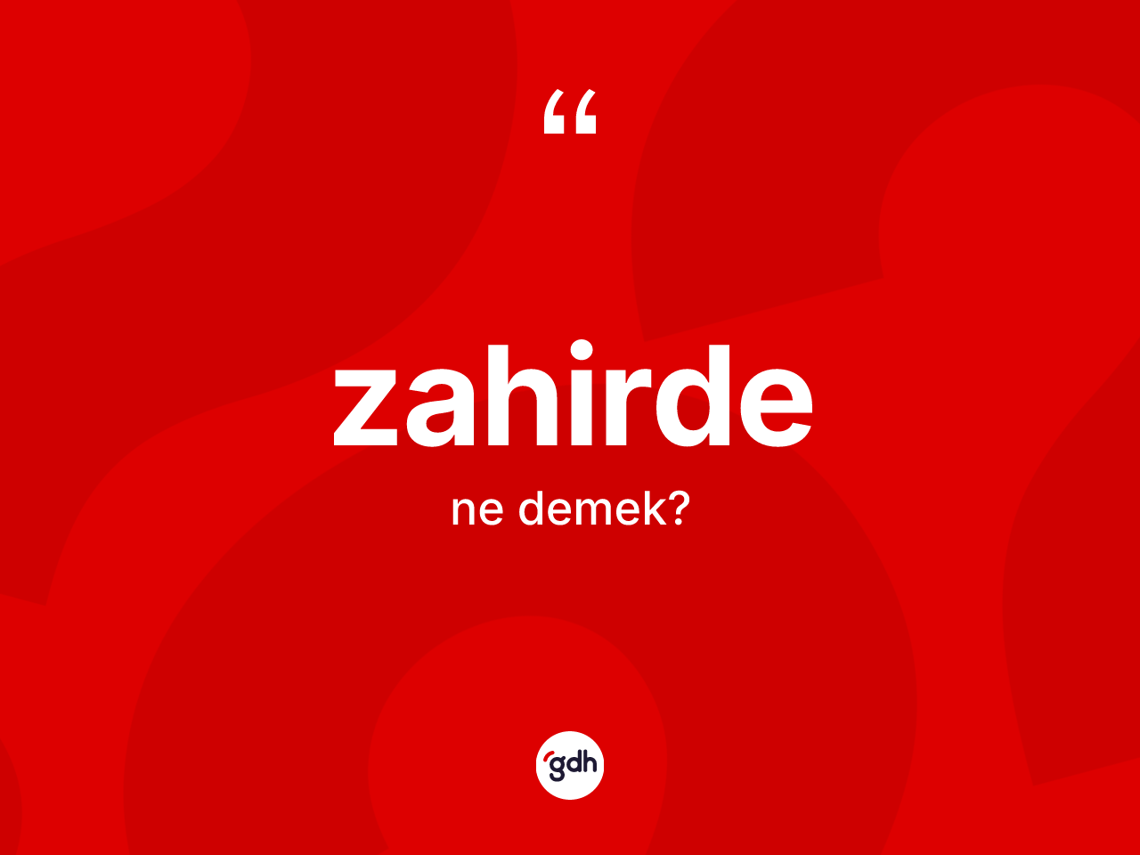 Zahirde kelimesinin tanımı nedir? Zahirdenin TDK'ya göre anlamı nedir?