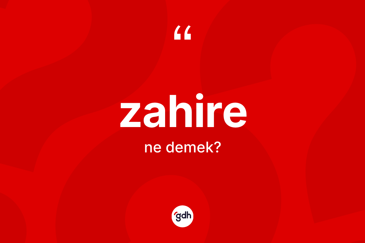 Zahire ne anlama gelir?