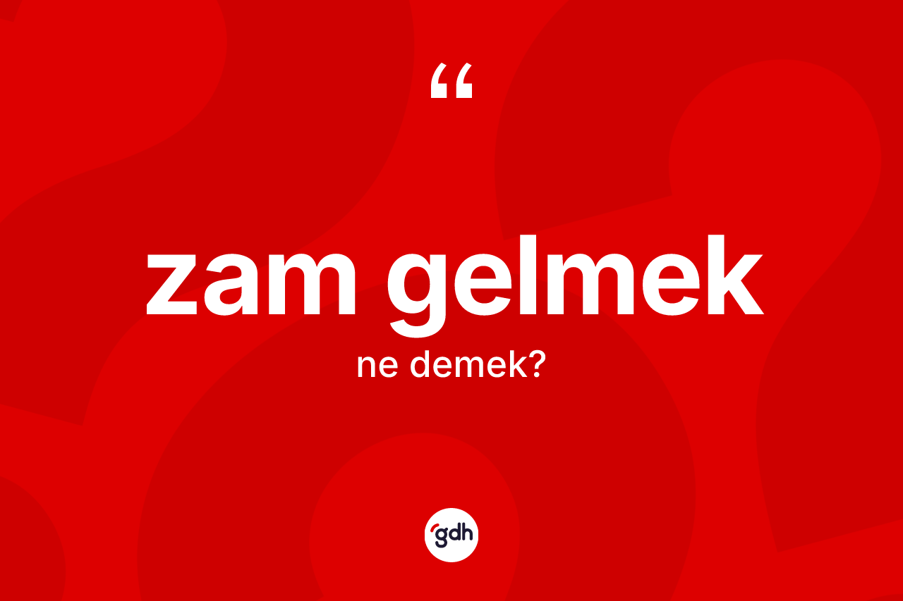 Zam gelmek ne demektir?