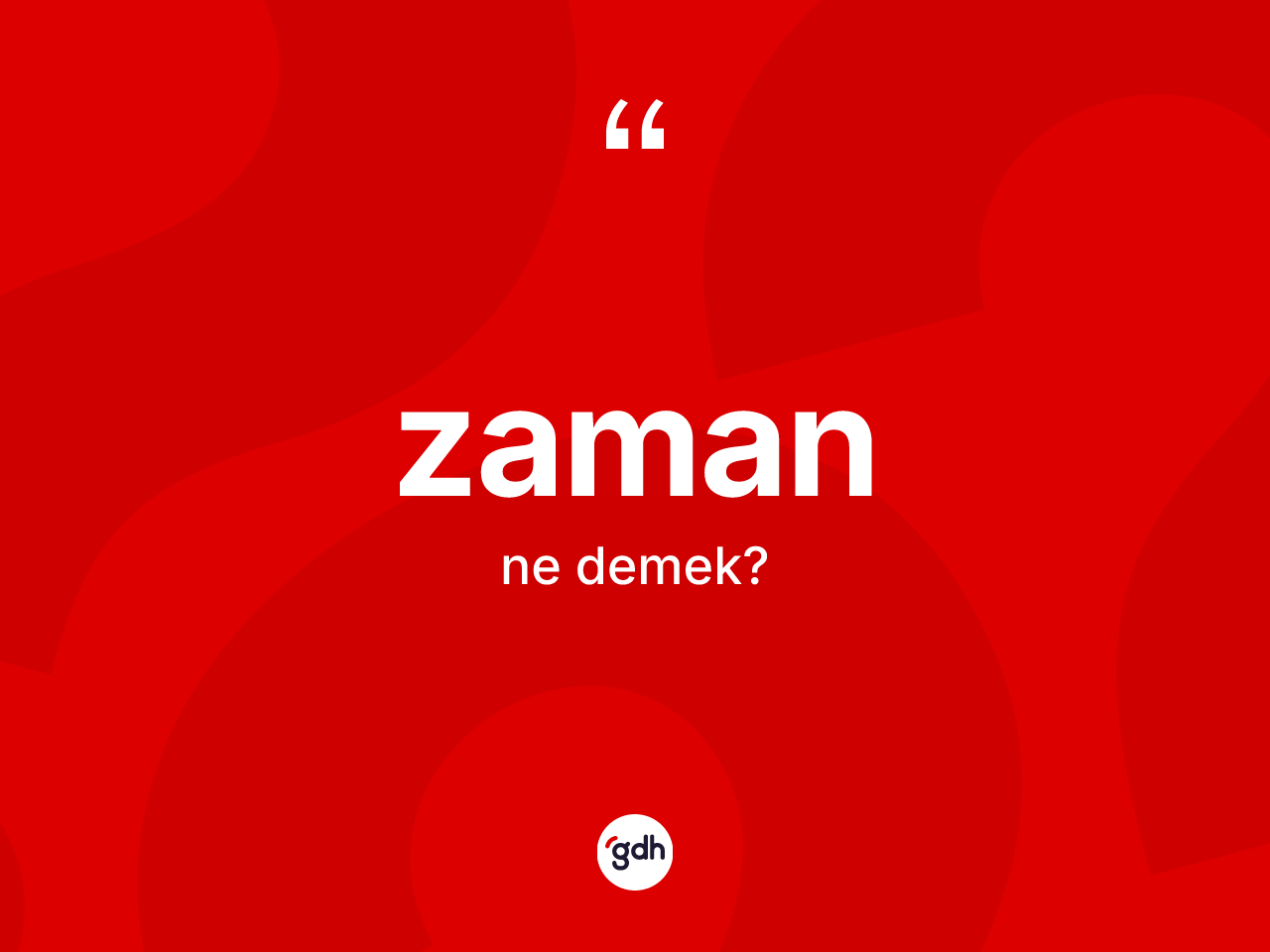 Zaman kelimesi ne anlama gelir? Zamanın halk arasındaki kullanımı nasıldır?