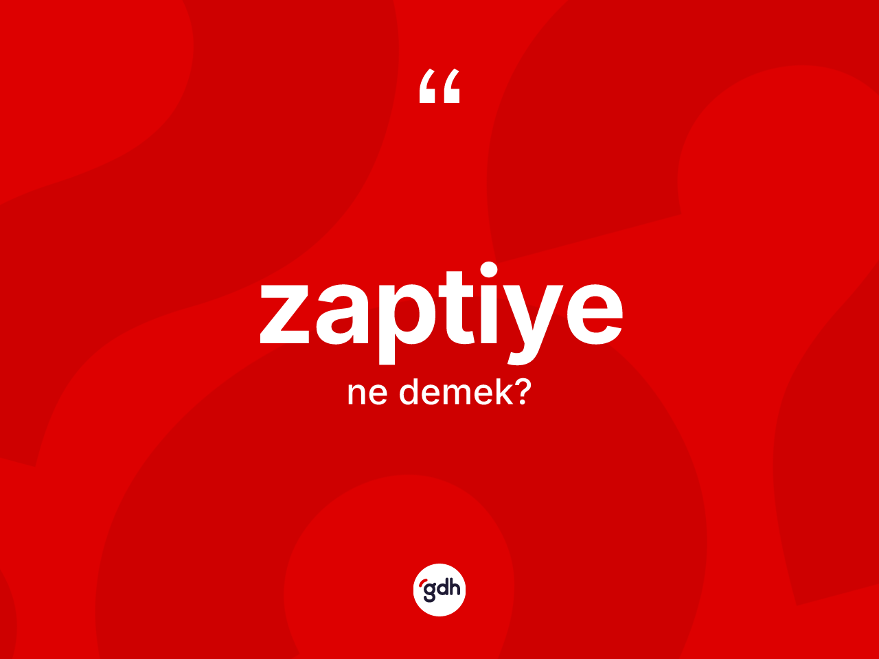 Zaptiye kelimesi ne demek? Zaptiyenin TDK'ya göre anlamı nedir?