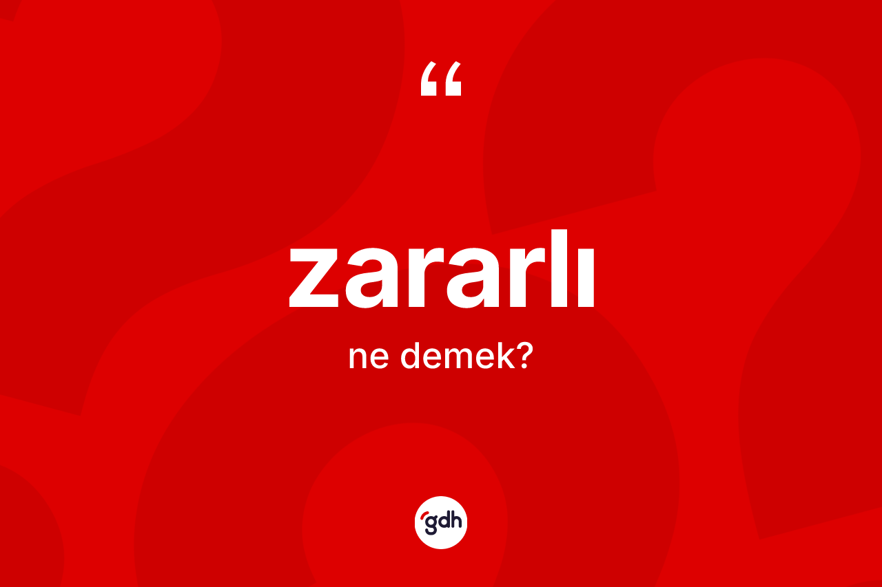 Zararlı kelimesinin anlamı nedir?