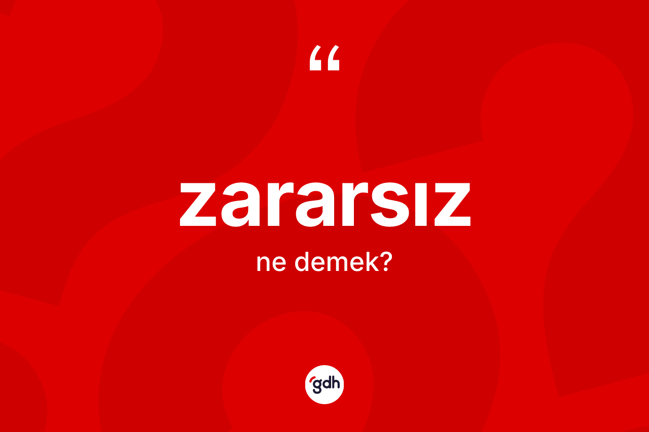Zararsız kelimesinin tanımı nedir?