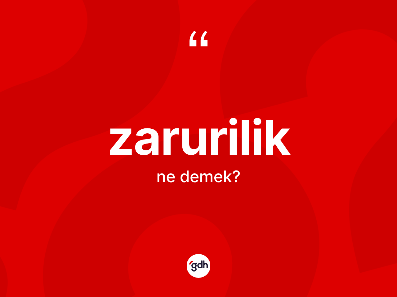 Zarurilik ne anlama gelir? Zaruriliğin kısaca tanımı nedir?