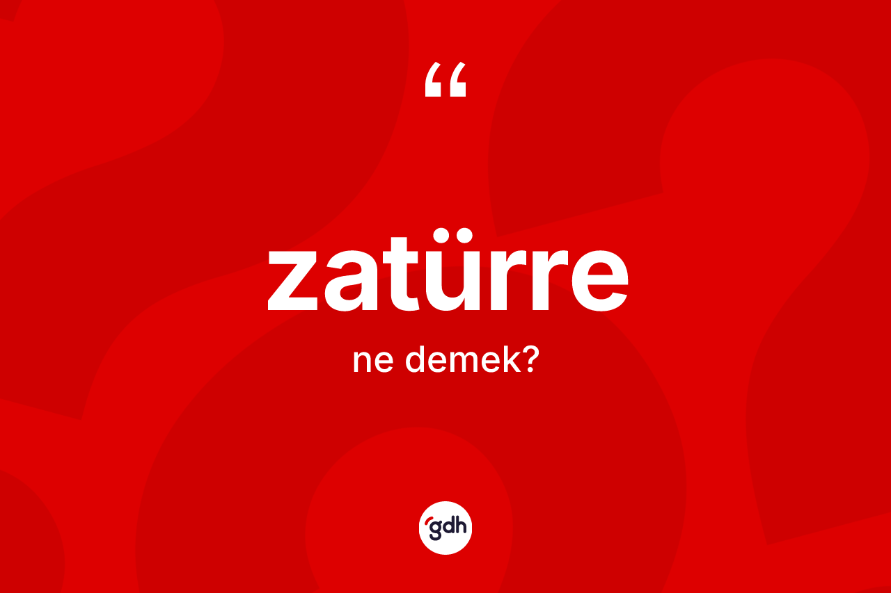 Zatürre kelimesinin sözlükteki tanımı nedir?
