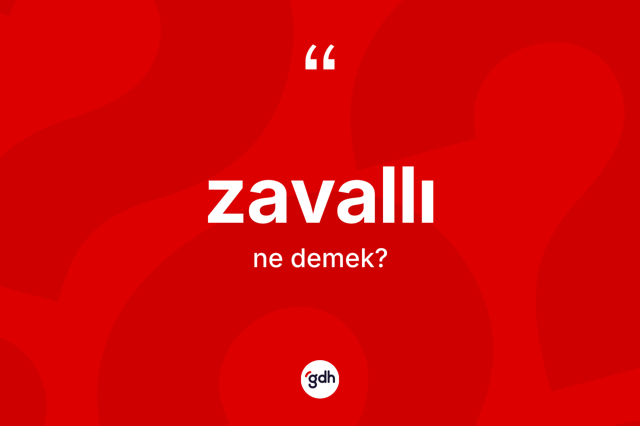 Zavallı kelimesinin sözlükteki tanımı nedir?