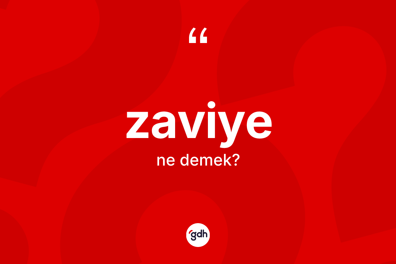 Zaviye nedir?