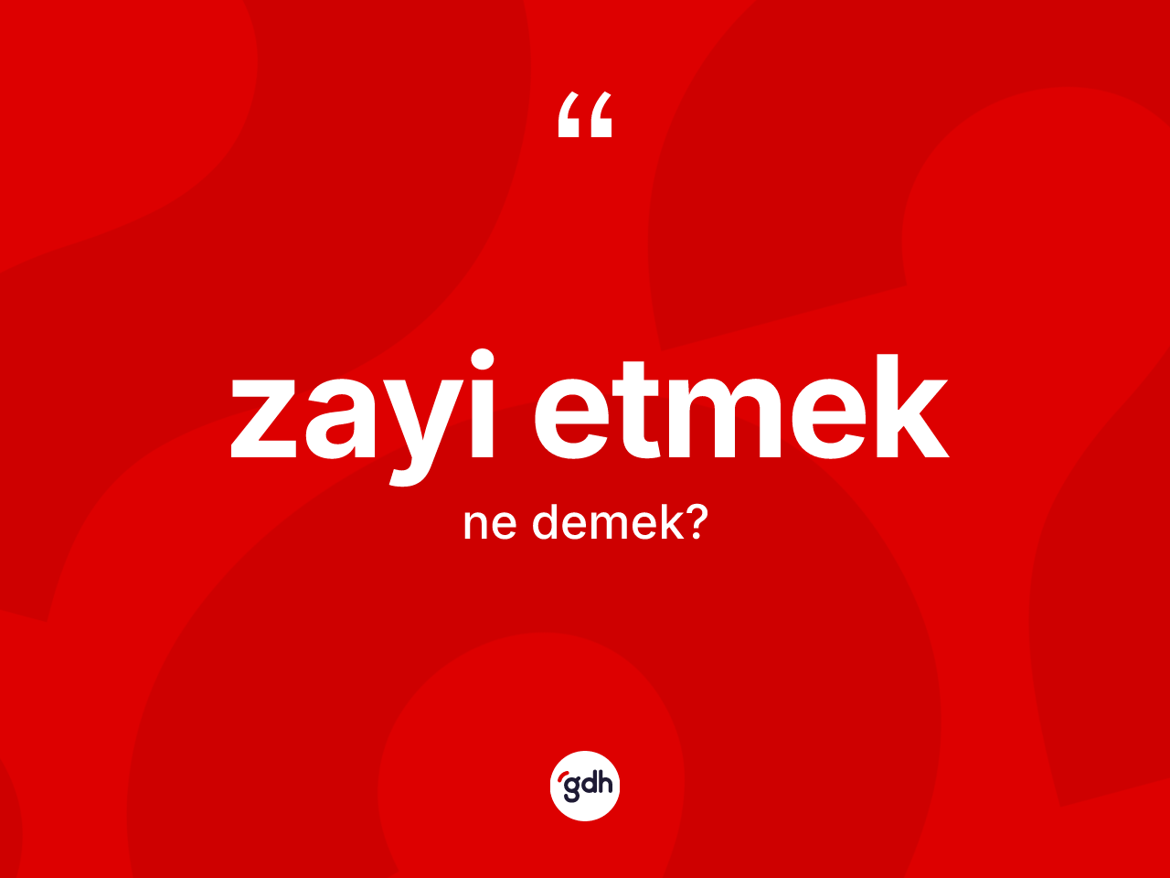 Zayi etmek ifadesinin kısaca tanımı nedir? Zayi etmek ifadesi hangi durumlarda kullanılır