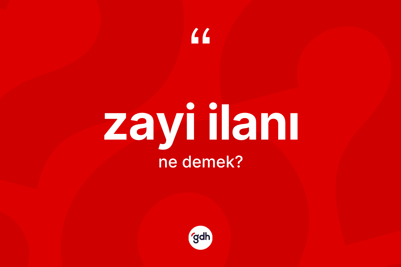 Zayi ilanı kelimesi ne anlama gelir? Zayi ilanının kısaca tanımı nedir?