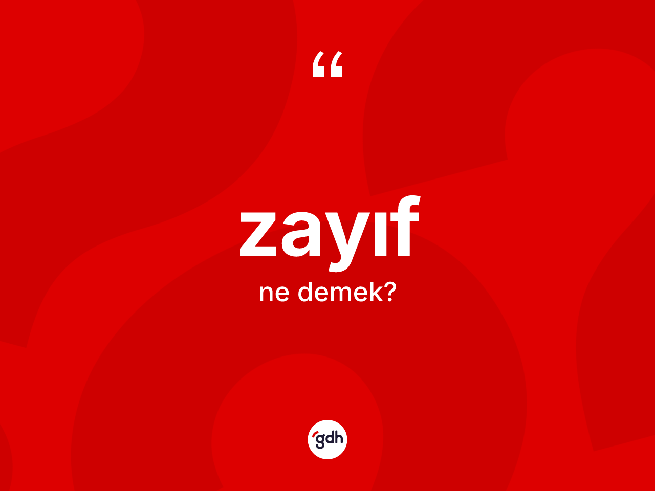 Zayıf kelimesi ne anlama gelir? Zayıfın sözlükteki anlamı nedir?