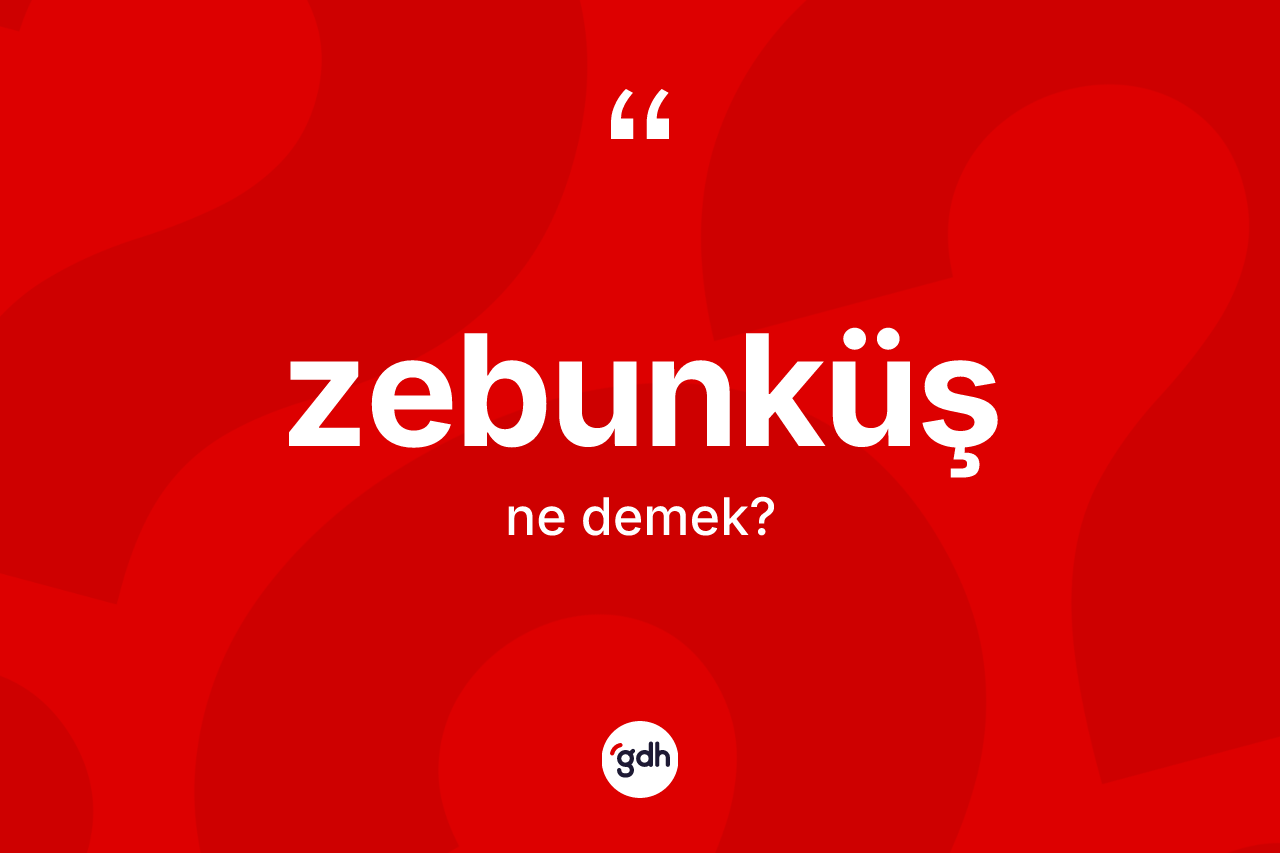 Zebunküş nedir?