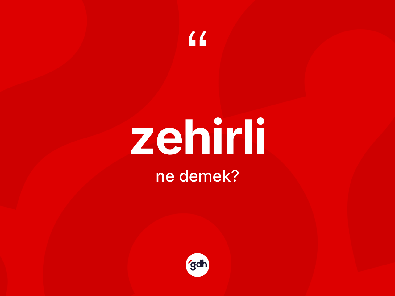 Zehirli kelimesinin tanımı nedir? Zehirlinin kısaca tanımı nedir?