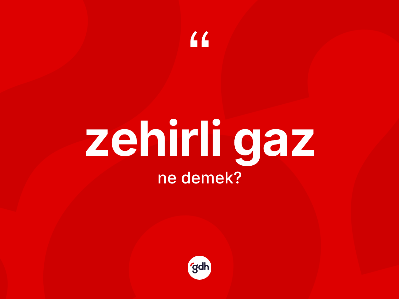 Zehirli gaz kelimesinin anlamı nedir? Zehirli gazın TDK'ya göre anlamı nedir?