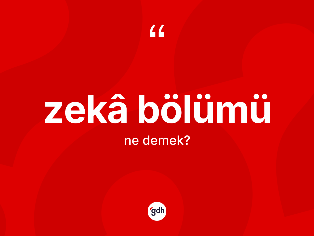 Zekâ bölümü kelimesi ne anlama gelir? Zekâ bölümünün halk arasındaki kullanımı nasıldır?