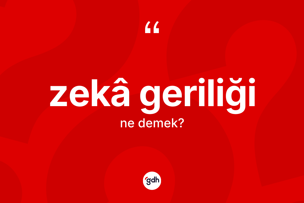 Zekâ geriliği nedir?