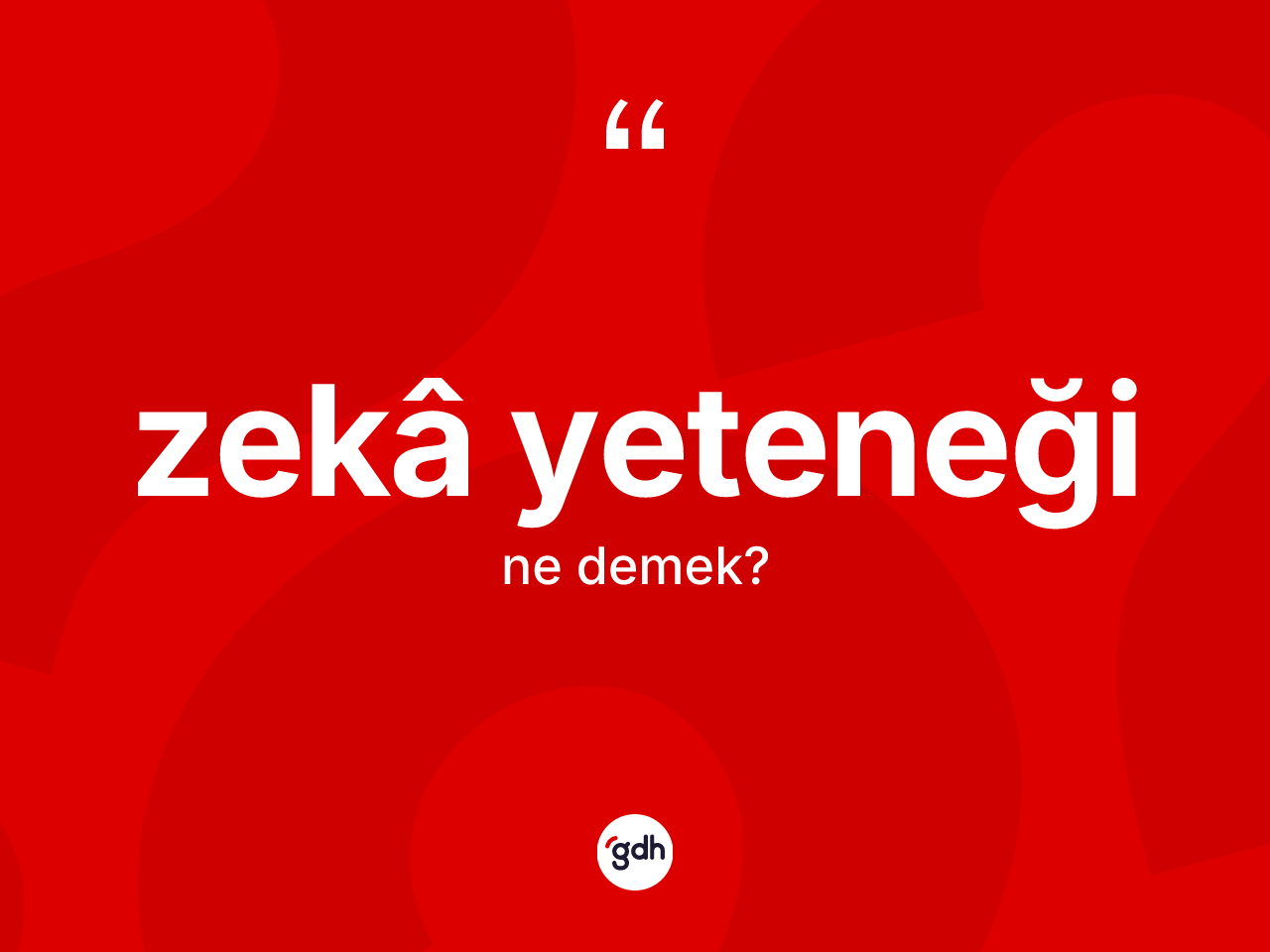 Zekâ yeteneği kelimesinin sözlükteki tanımı nedir? Zekâ yeteneğinin sözlükteki anlamı nedir?