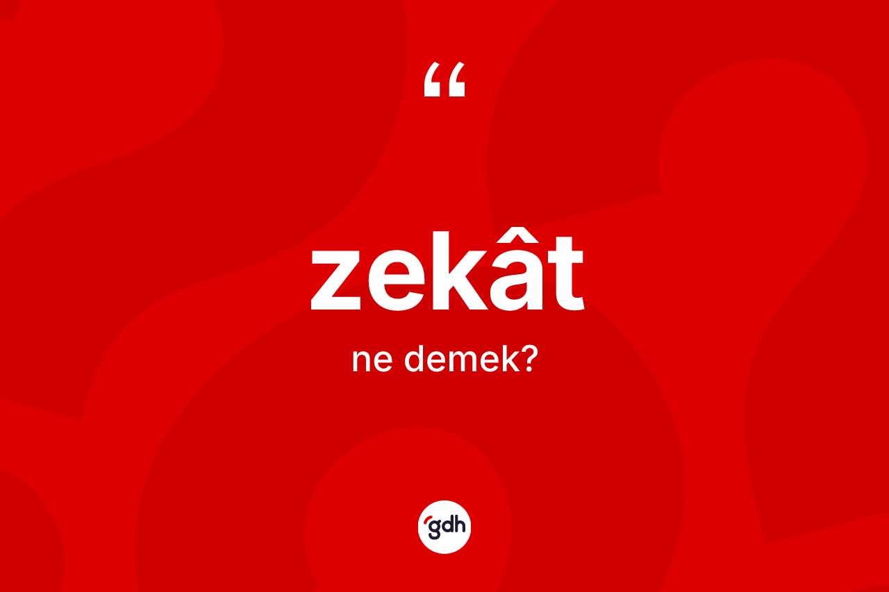 Zekât kelimesinin sözlükteki tanımı nedir?