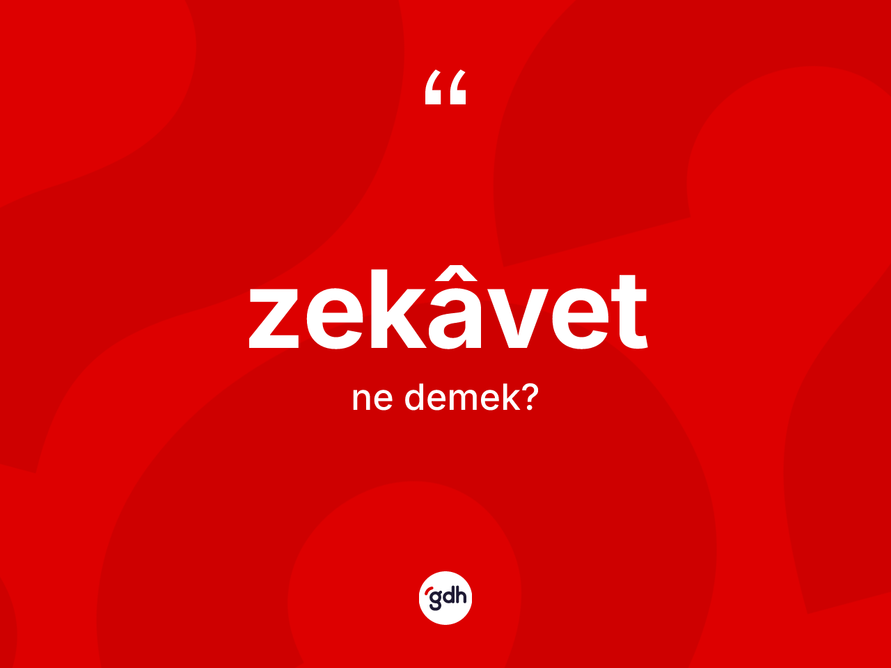 Zekâvet kelimesinin anlamı nedir? Zekâvetin sözlükteki anlamı nedir?