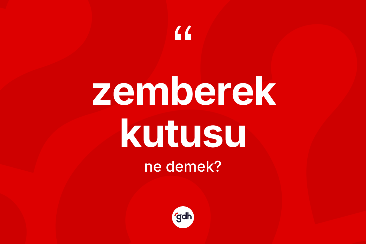 Zemberek kutusu kelimesinin tanımı nedir?