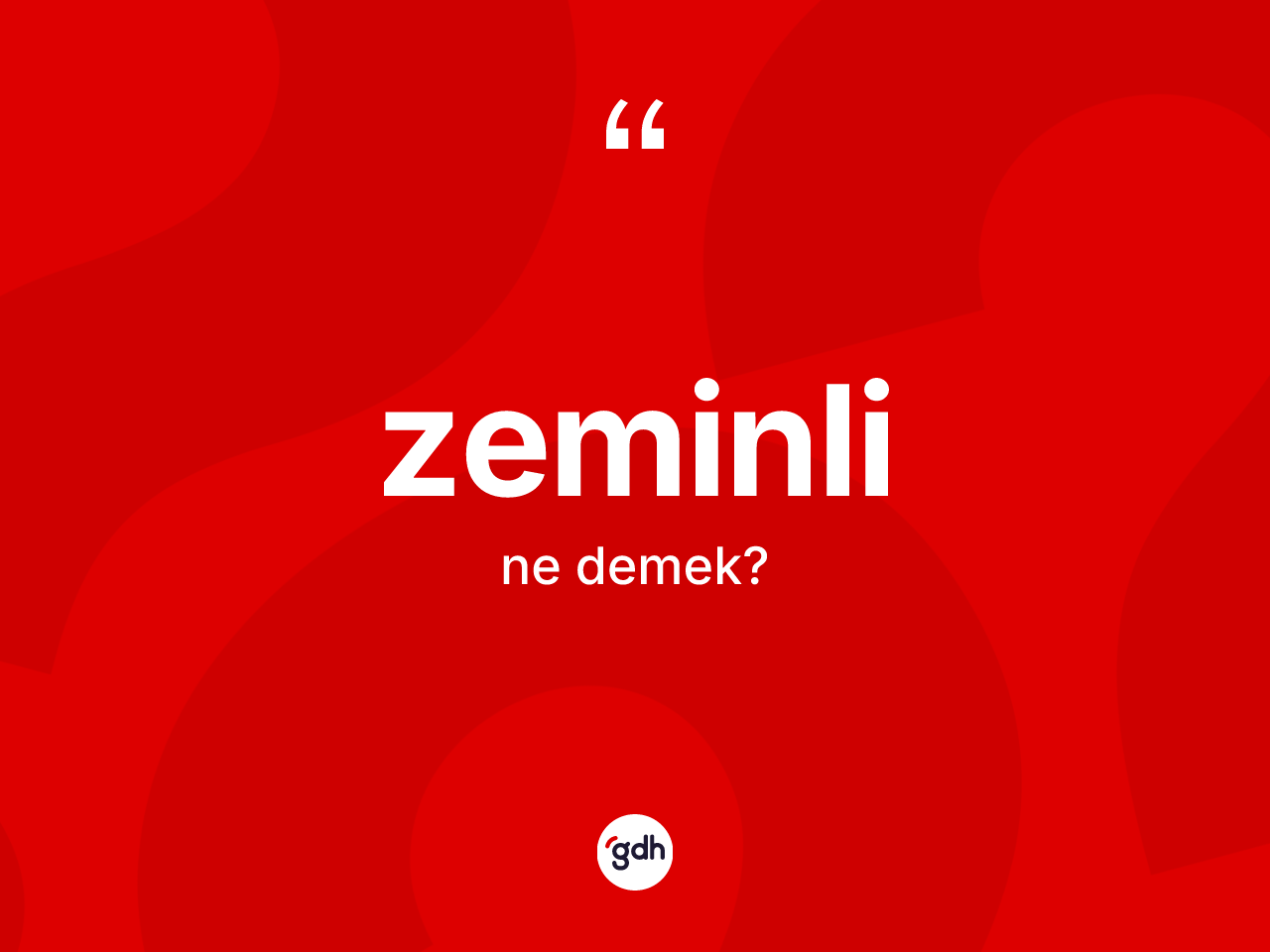 Zeminli nedir? Zeminlinin kısaca tanımı nedir?