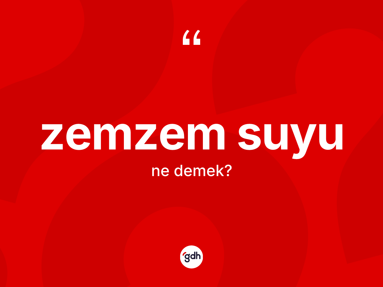 Zemzem suyu kelimesinin tanımı nedir? Zemzem suyunun TDK'ya göre anlamı nedir?
