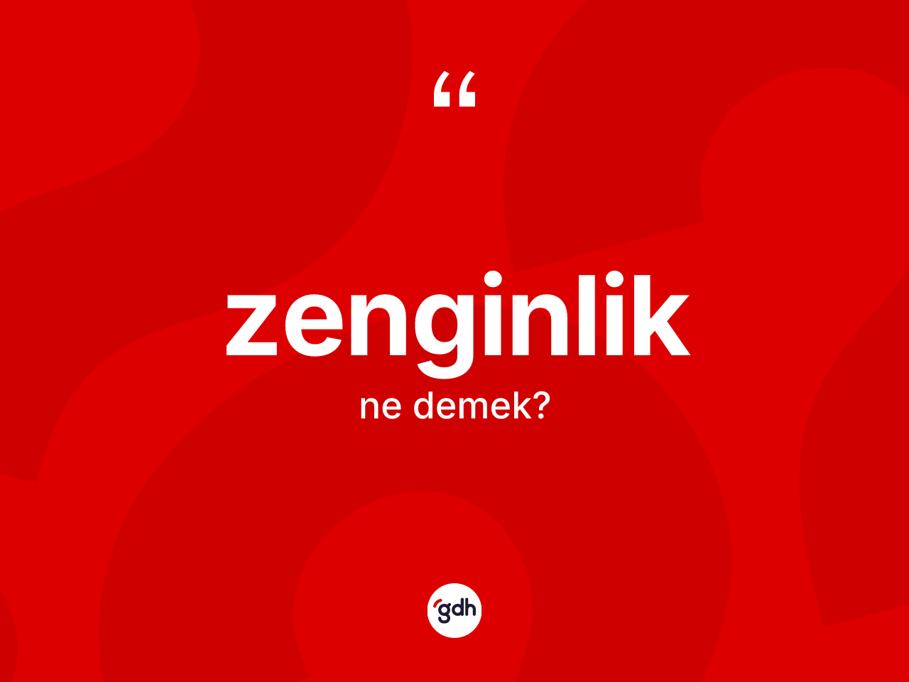 Zenginlik kelimesi ne demek? Zenginlik kelimesinin kaç farklı anlamı var?