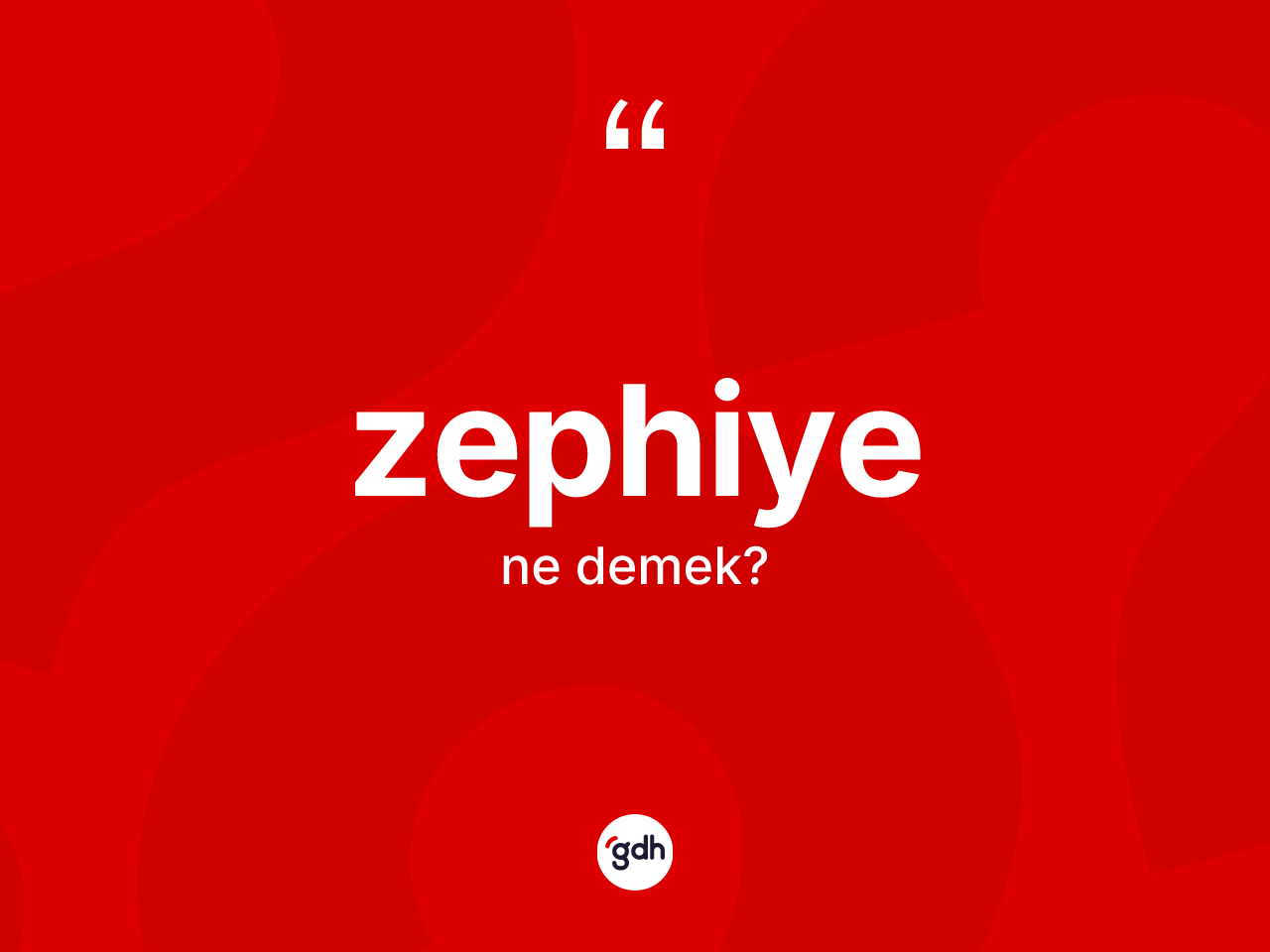 Zephiye kelimesi nedir? Zephiyenin kısaca tanımı nedir?