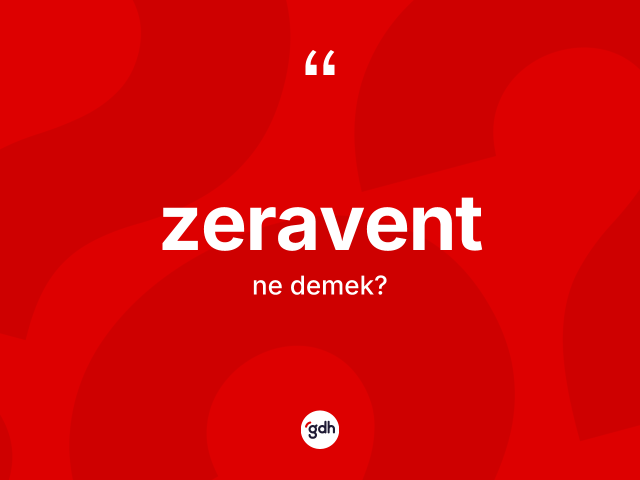 Zeravent kelimesinin anlamı nedir? Zeravendin TDK'ya göre anlamı nedir?