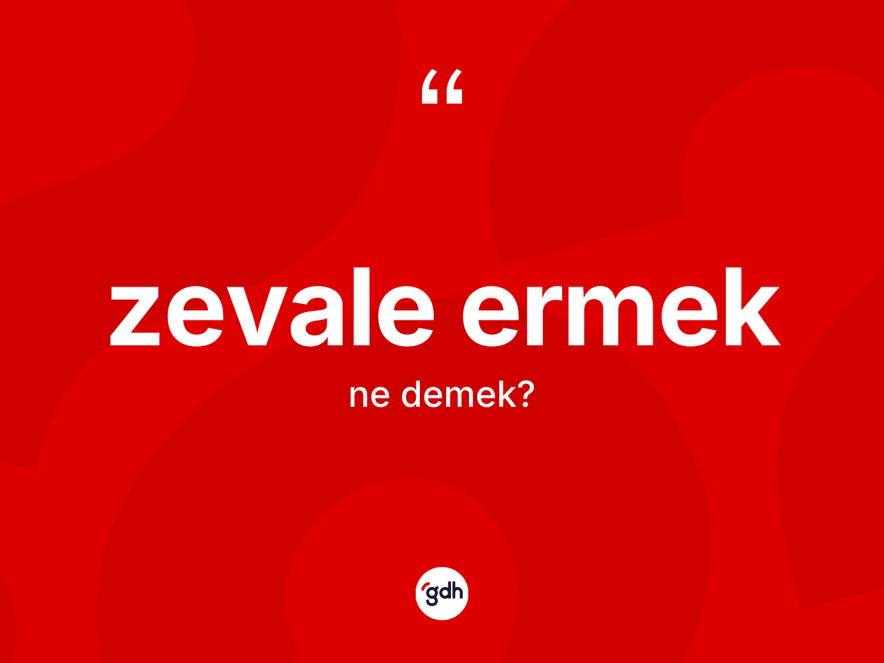 Zevale ermek ne anlama gelir? Zevale ermek ifadesinin TDK tanımı nedir?