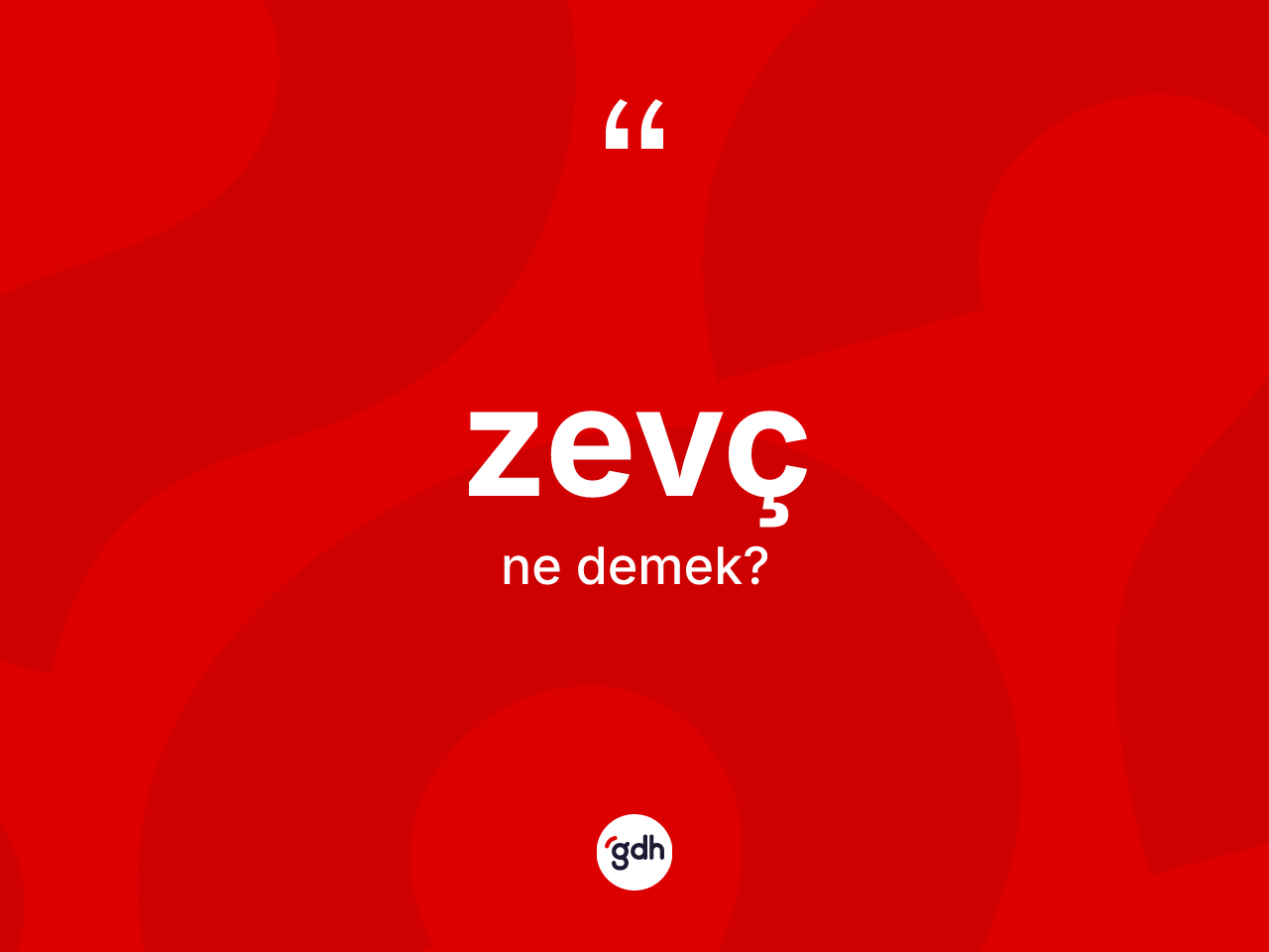 Zevç kelimesinin tanımı nedir? Zevcin kısaca tanımı nedir?