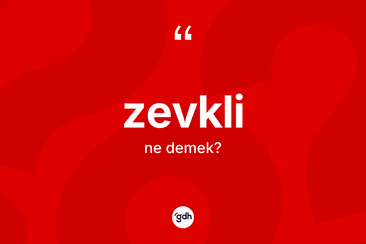 Zevkli kelimesinin tanımı nedir?