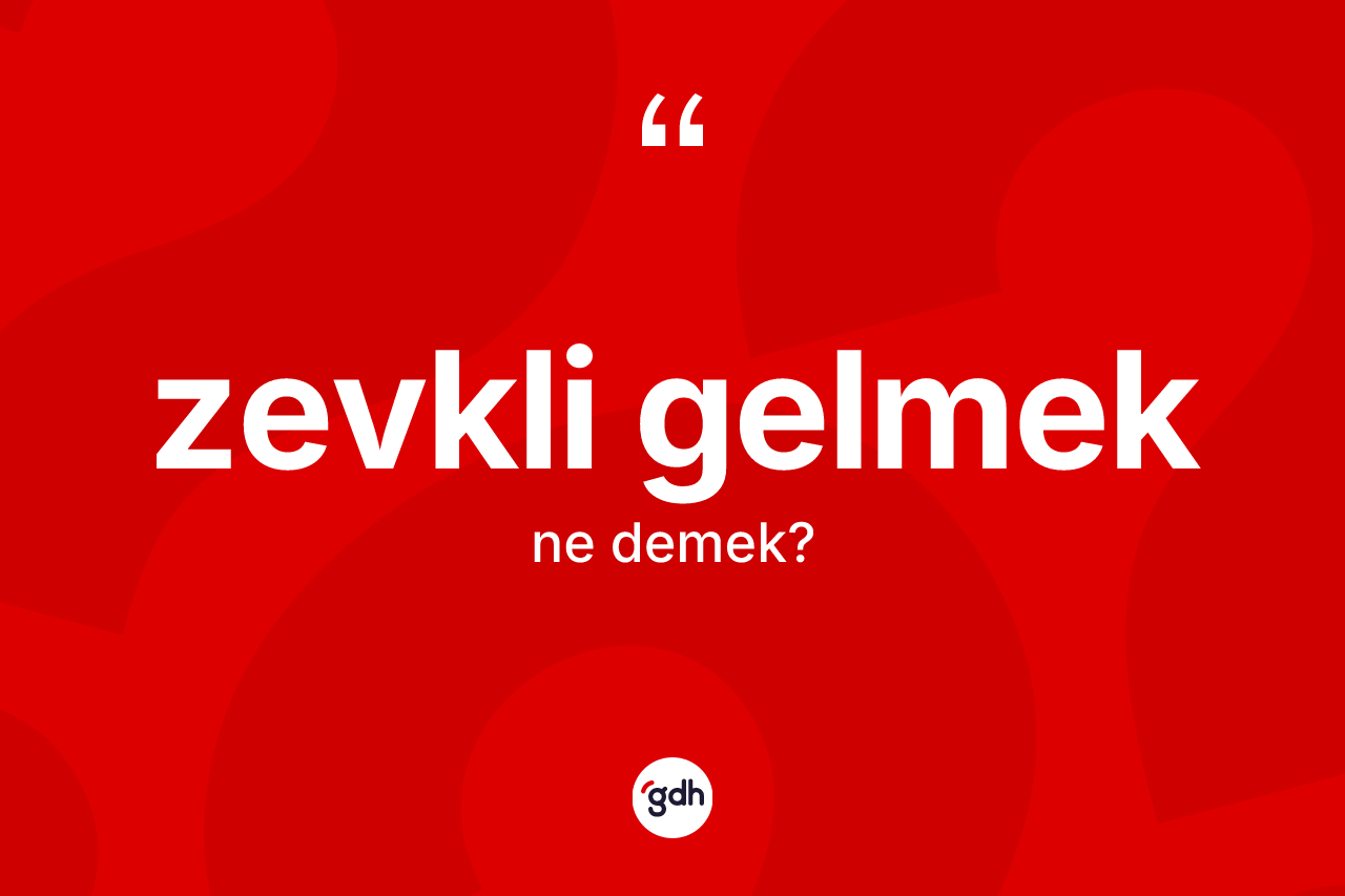 Zevkli gelmek ifadesinin anlamı nedir? Zevkli gelmek ifadesi nerede kullanılır?