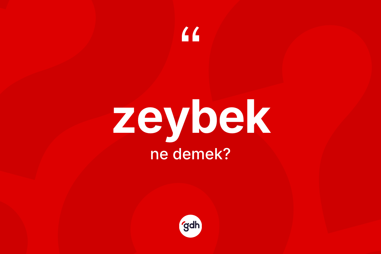 Zeybek kelimesinin sözlükteki tanımı nedir?