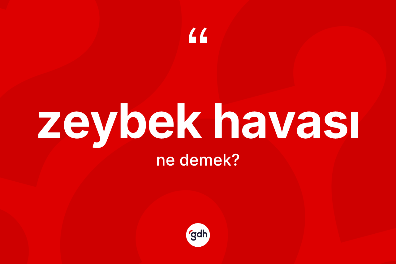 Zeybek havası nedir?