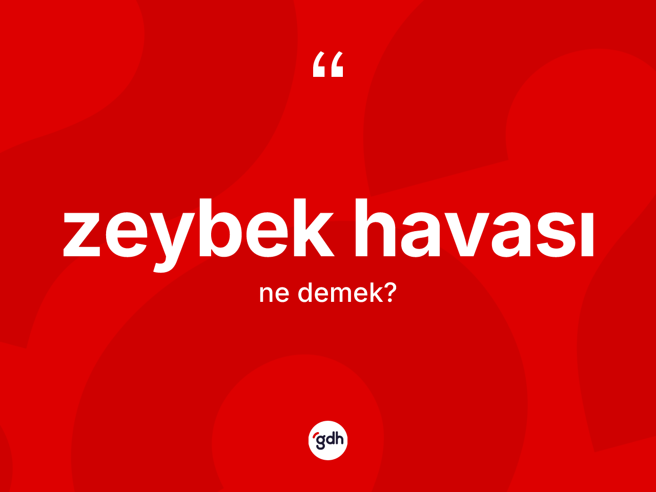 Zeybek havası nedir? Zeybek havası kelimesinin özellikleri nelerdir?