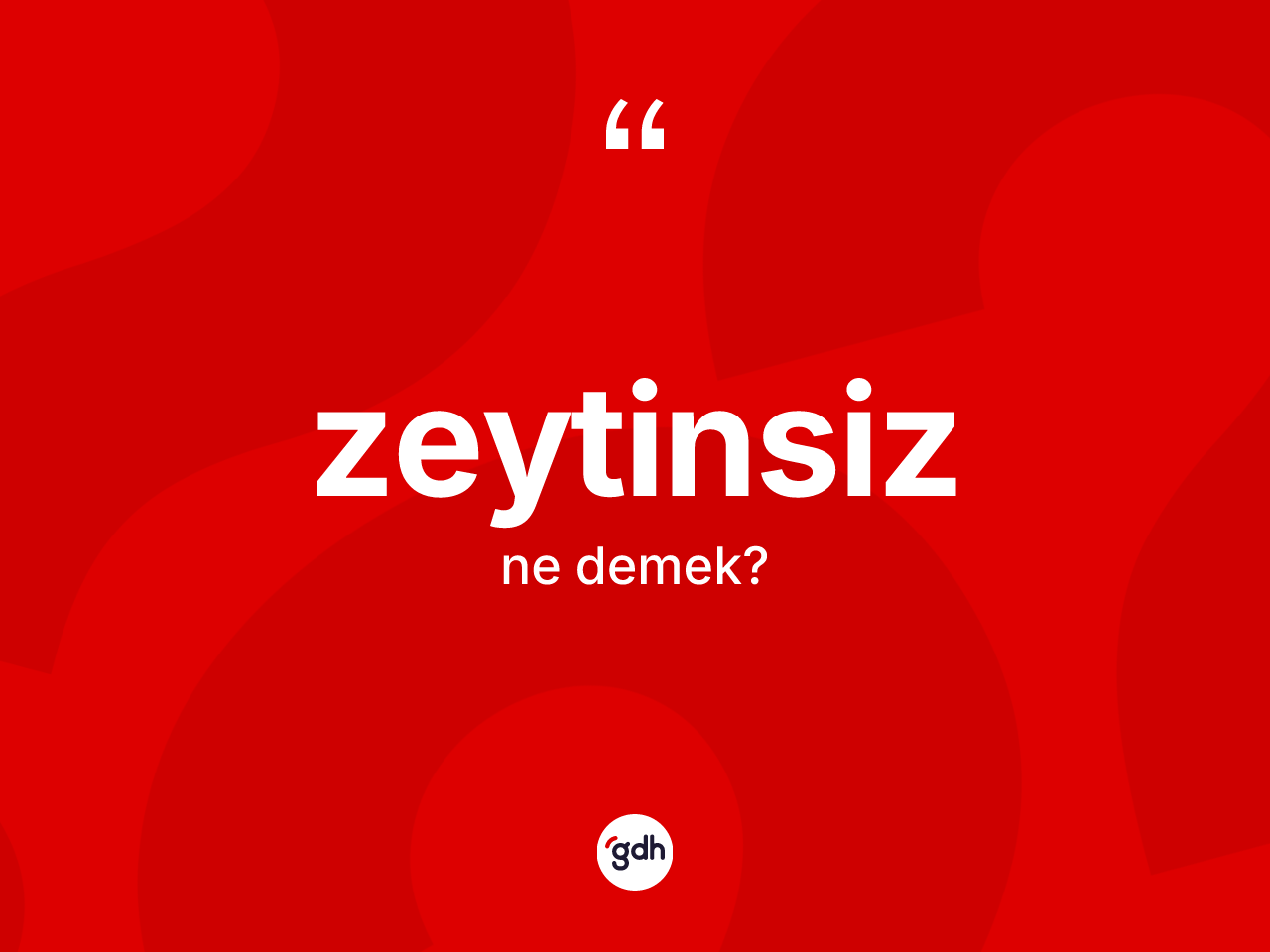Zeytinsiz kelimesinin tanımı nedir? Zeytinsizin sözlükteki anlamı nedir?