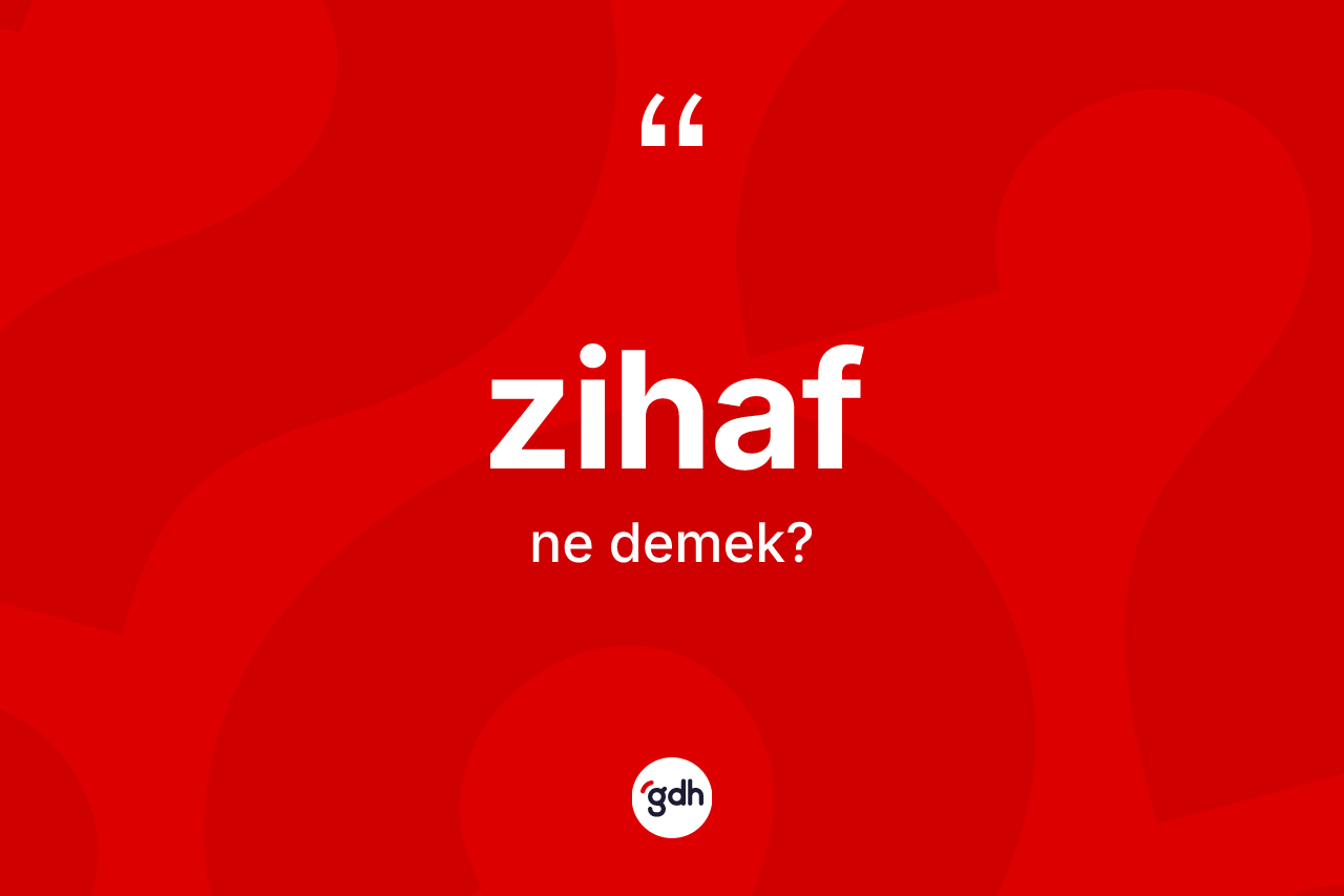 Zihaf kelimesinin anlamı nedir? Zihaf kelimesinin TDK anlamı nedir?