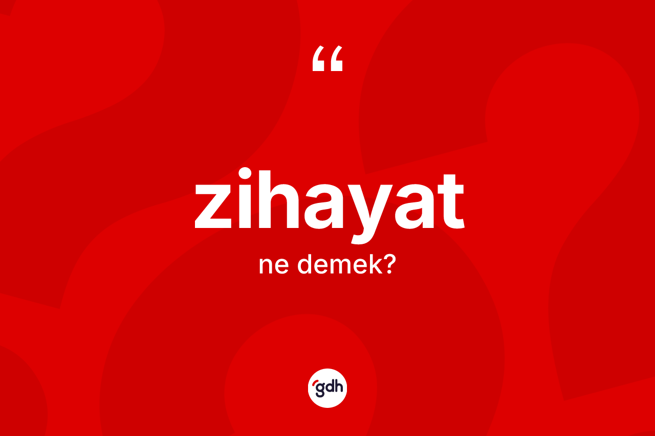 Zihayat kelimesi nedir?