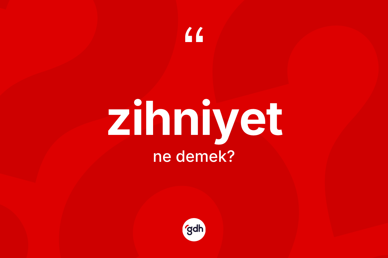 Zihniyet ne anlama gelir?