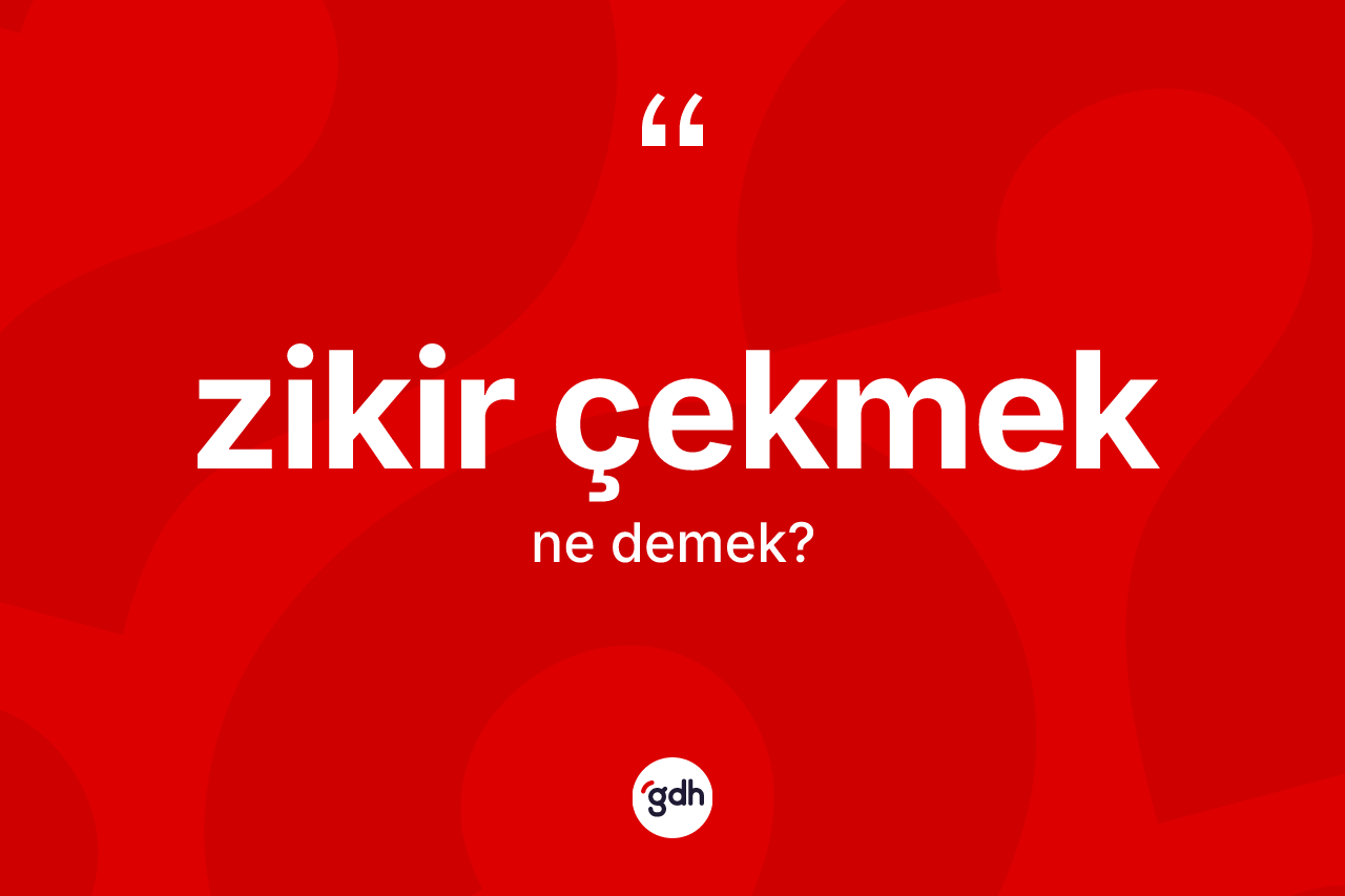 Zikir çekmek nedir?