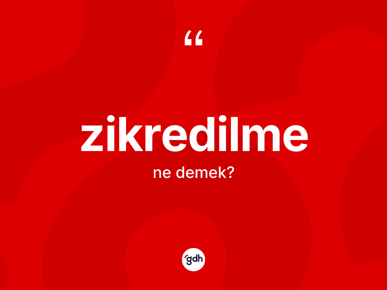 Zikredilme kelimesinin tanımı nedir? Zikredilme kelimesinin TDK'ya göre açıklaması nedir?