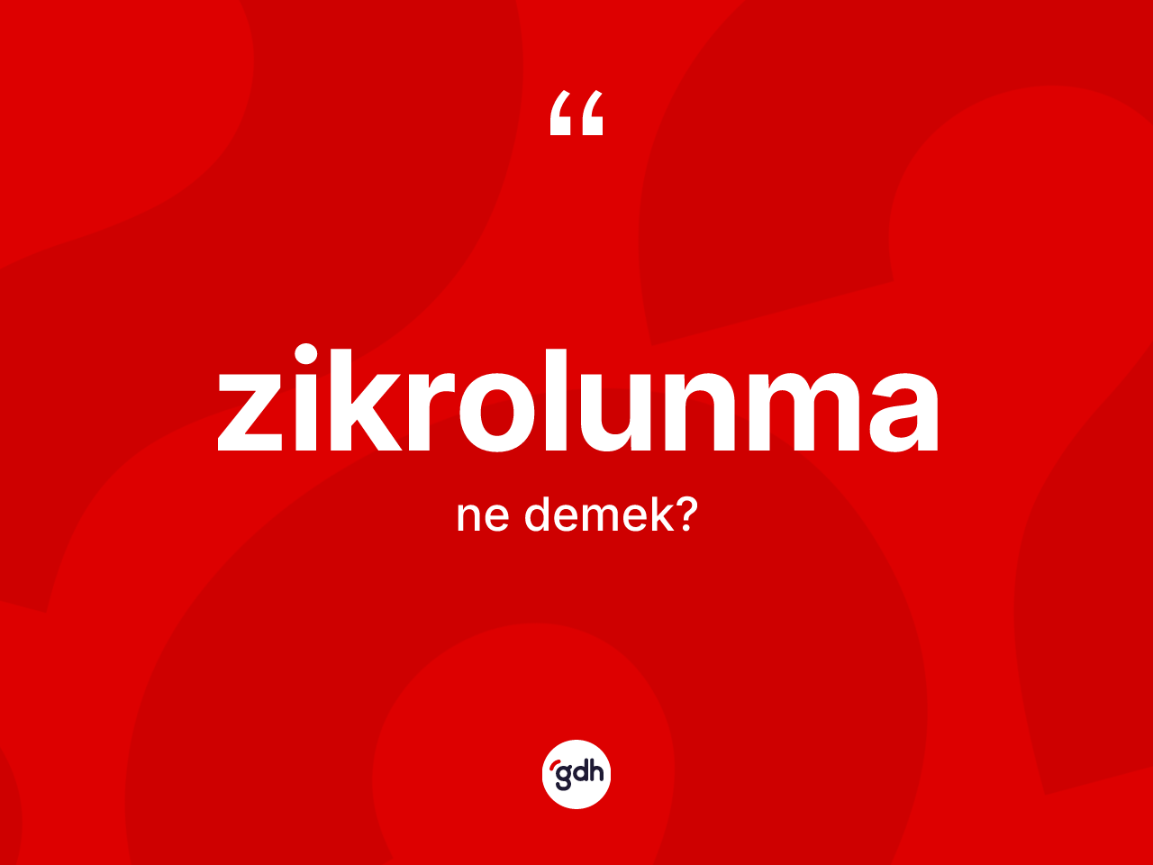 Zikrolunma kelimesinin tanımı nedir? Zikrolunmanın kısaca tanımı nedir?