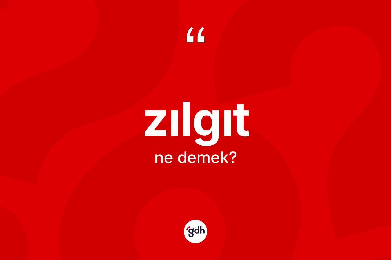Zılgıt nedir?
