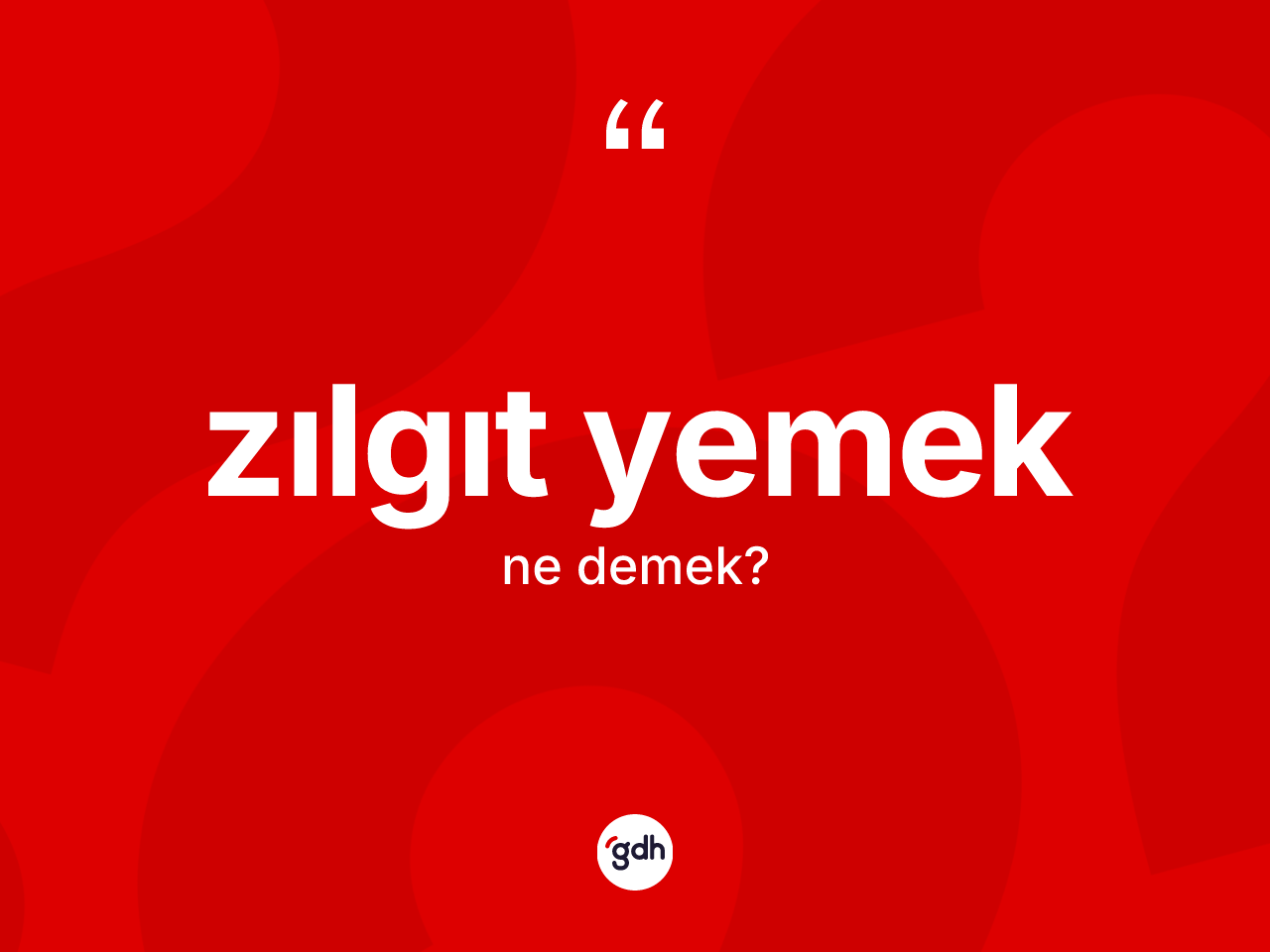 Zılgıt yemek ifadesinin anlamı nedir? Zılgıt yemek ifadesi nerede kullanılır?